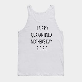 happy quarantined mothers day Tank Top